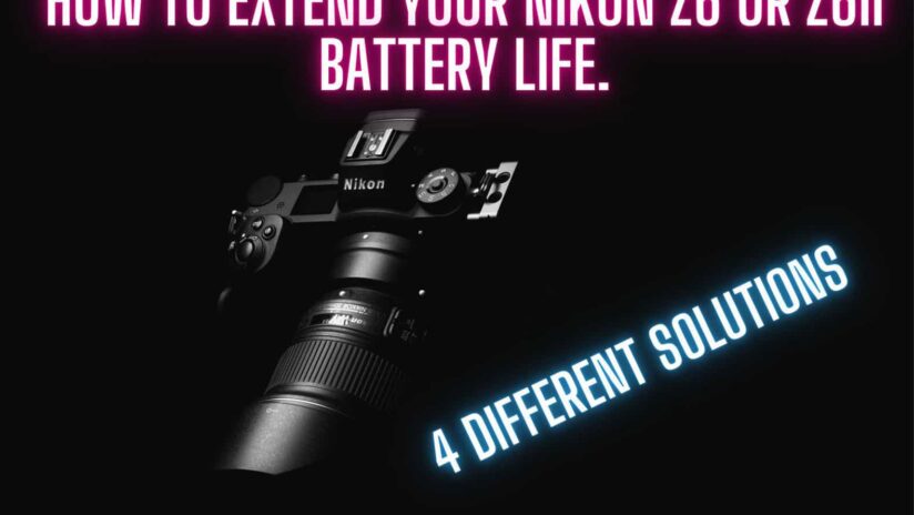 How to increase the battery times on your Nikon Z6ii, Z6, Z7 and Z7ii