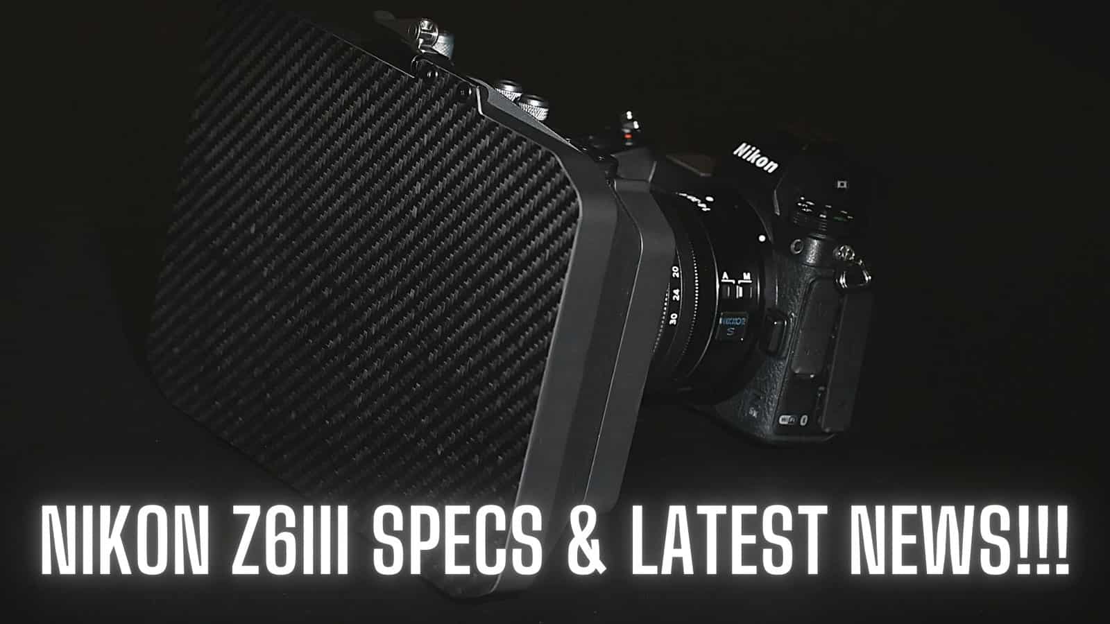 Nikon Z6iii specifications and release date